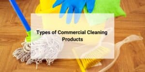 different types of commercial cleaning products