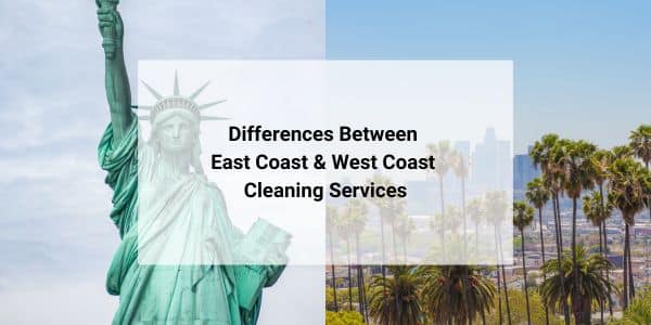 differences between east-coast and west coast cleaning services